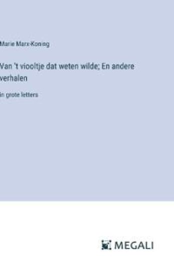 Van 't viooltje dat weten wilde; En andere verhalen