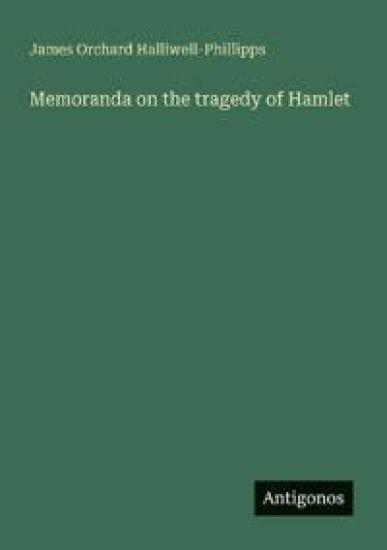 Memoranda on the tragedy of Hamlet