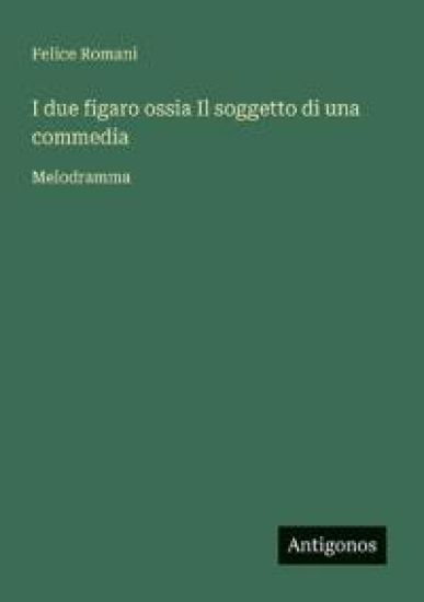 I due figaro ossia Il soggetto di una commedia