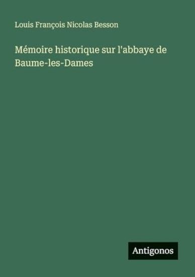 Mémoire historique sur l'abbaye de Baume-les-Dames