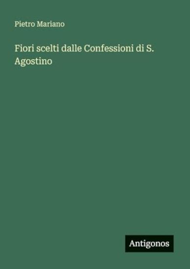 Fiori scelti dalle Confessioni di S. Agostino