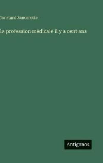 La profession médicale il y a cent ans