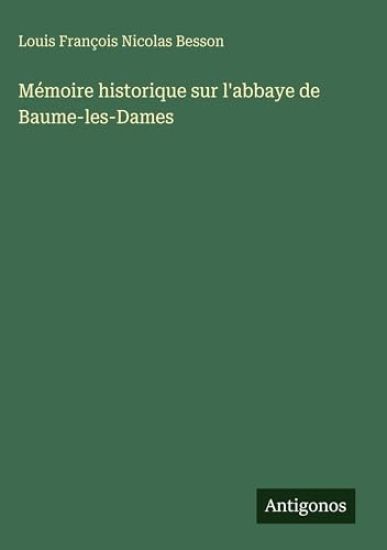 Mémoire historique sur l'abbaye de Baume-les-Dames