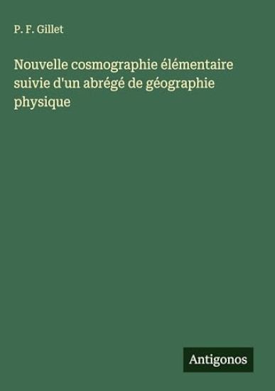 Nouvelle cosmographie élémentaire suivie d'un abrégé de géographie physique