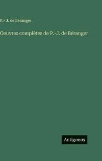 Oeuvres complètes de P.-J. de Béranger