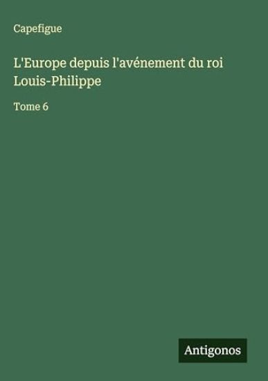 L'Europe depuis l'avénement du roi Louis-Philippe