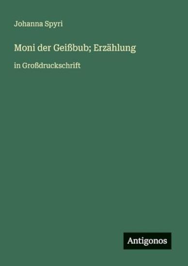 Moni der Geißbub; Erzählung