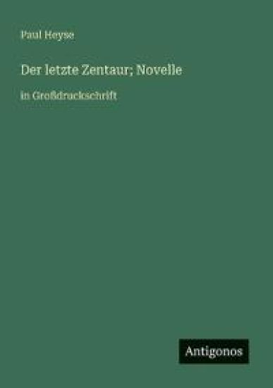 Der letzte Zentaur; Novelle