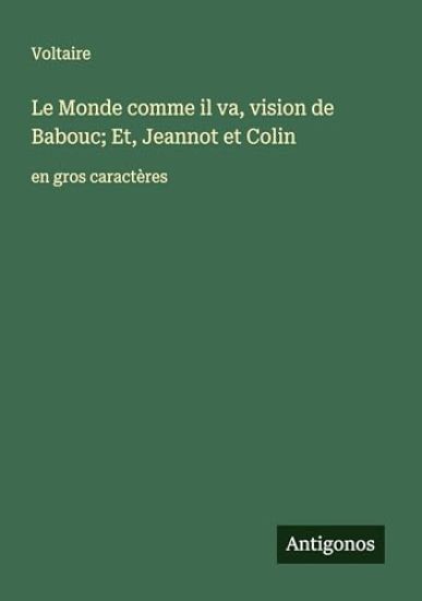 Le Monde comme il va, vision de Babouc; Et, Jeannot et Colin