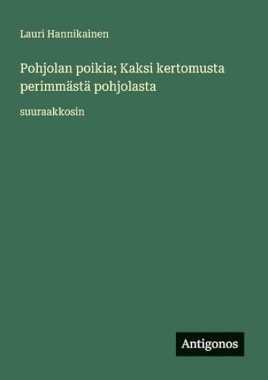 Pohjolan poikia; Kaksi kertomusta perimmästä pohjolasta