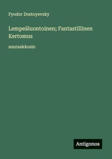 Lempeäluontoinen; Fantastillinen Kertomus