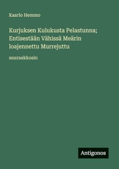 Kansikuva: Kurjuksen Kulukusta Pelastunna; Entisestään Vähissä Meärin loajennettu Murrejuttu