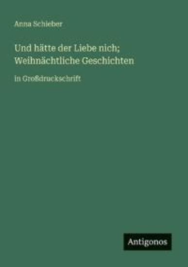 Und hätte der Liebe nich; Weihnächtliche Geschichten