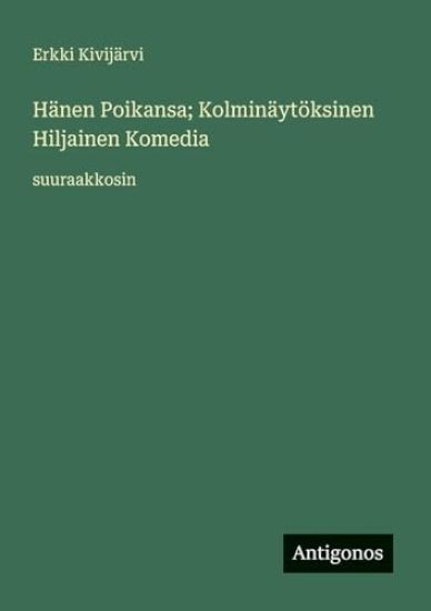 Kansikuva: Hänen Poikansa; Kolminäytöksinen Hiljainen Komedia: suuraakkosin