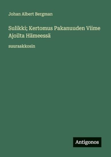 Sulikki; Kertomus Pakanuuden Viime Ajoilta Hämeessä