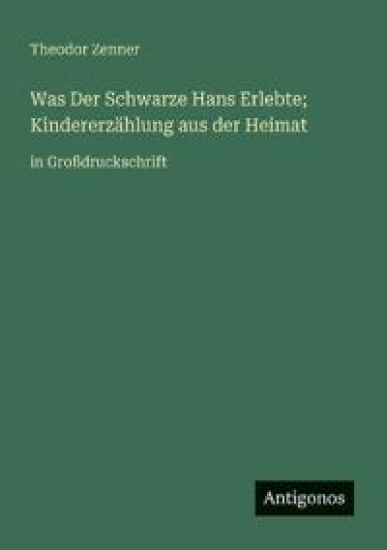 Was Der Schwarze Hans Erlebte; Kindererzählung aus der Heimat