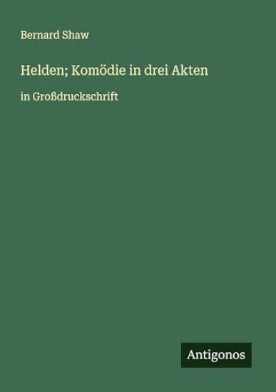 Helden; Komödie in drei Akten