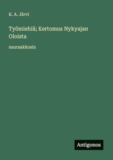 Työmiehiä; Kertomus Nykyajan Oloista