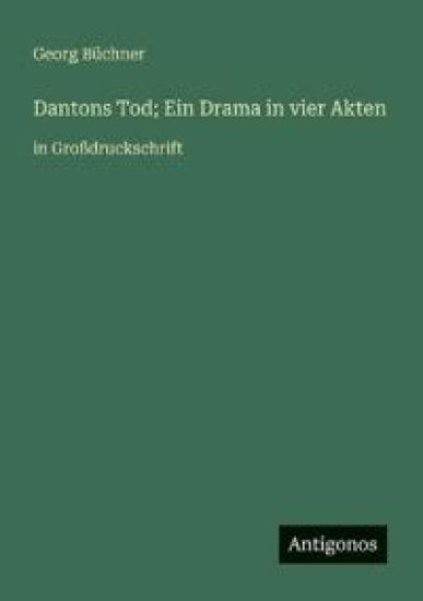 Dantons Tod; Ein Drama in vier Akten
