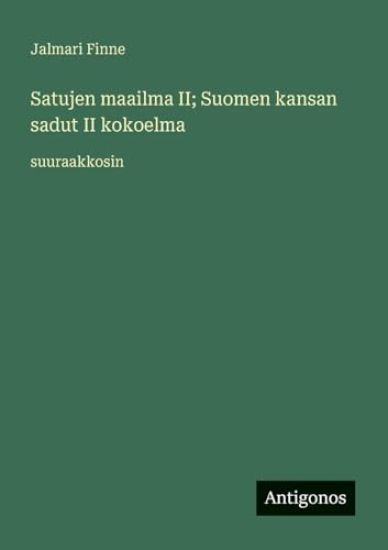 Satujen maailma II; Suomen kansan sadut II kokoelma