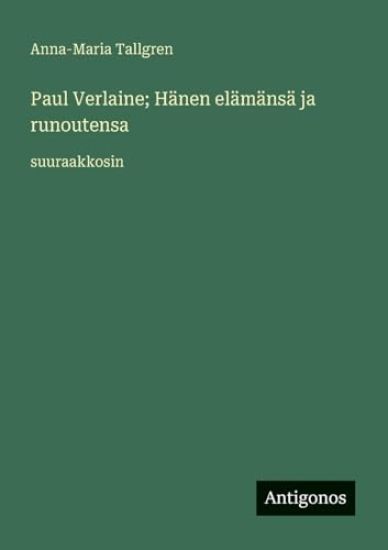 Paul Verlaine; Hänen elämänsä ja runoutensa