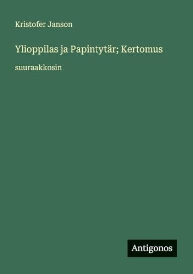 Kansikuva: Ylioppilas ja Papintytär; Kertomus