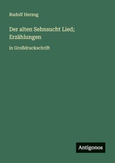 Der alten Sehnsucht Lied; Erzählungen