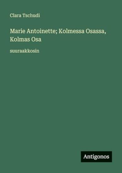 Marie Antoinette; Kolmessa Osassa, Kolmas Osa