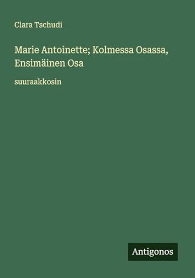 Marie Antoinette; Kolmessa Osassa, Ensimäinen Osa: suuraakkosin