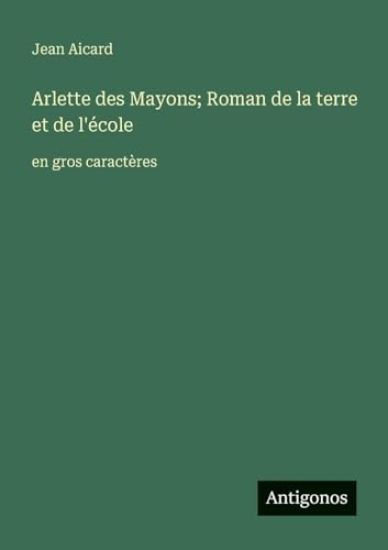 Arlette des Mayons; Roman de la terre et de l'école
