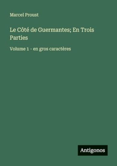 Le Côté de Guermantes; En Trois Parties