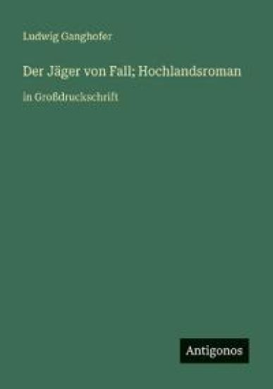 Der Jäger von Fall; Hochlandsroman