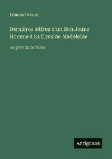 Dernières lettres d'un Bon Jeune Homme à Sa Cousine Madeleine