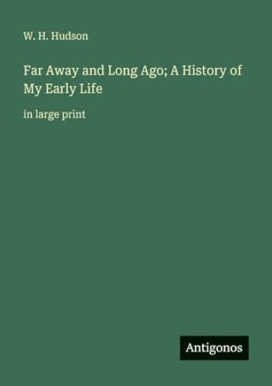 Far Away and Long Ago; A History of My Early Life