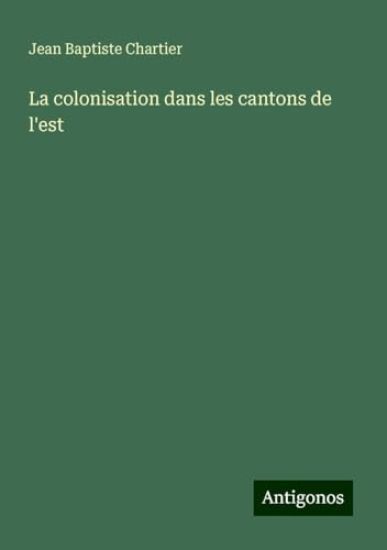 La colonisation dans les cantons de l'est
