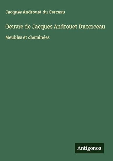 Oeuvre de Jacques Androuet Ducerceau