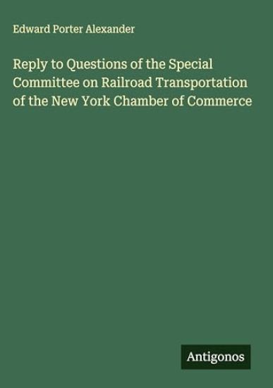 Reply to Questions of the Special Committee on Railroad Transportation of the New York Chamber of Commerce