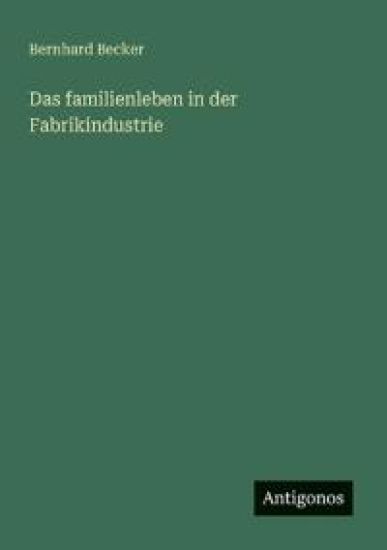 Das familienleben in der Fabrikindustrie