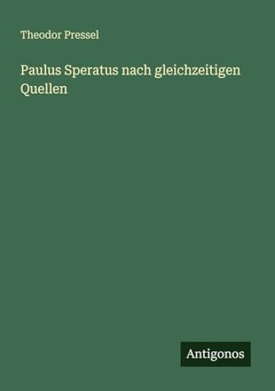 Paulus Speratus nach gleichzeitigen Quellen