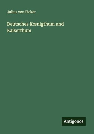 Deutsches Koenigthum und Kaiserthum