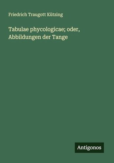 Tabulae phycologicae; oder, Abbildungen der Tange