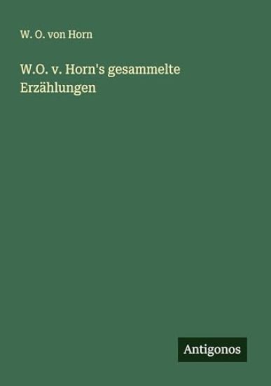 W.O. v. Horn's gesammelte Erzählungen