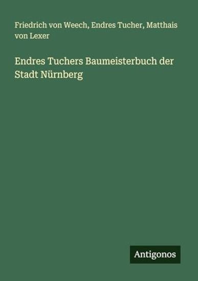 Endres Tuchers Baumeisterbuch der Stadt Nürnberg