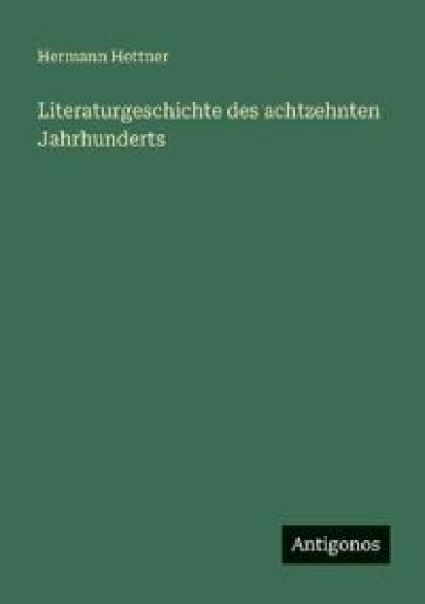 Literaturgeschichte des achtzehnten Jahrhunderts