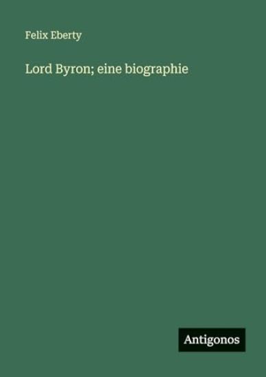 Lord Byron; eine biographie