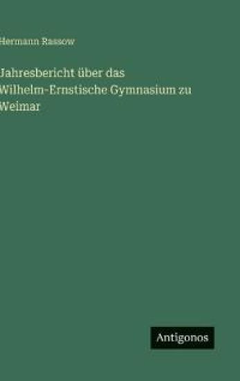 Jahresbericht über das Wilhelm-Ernstische Gymnasium zu Weimar