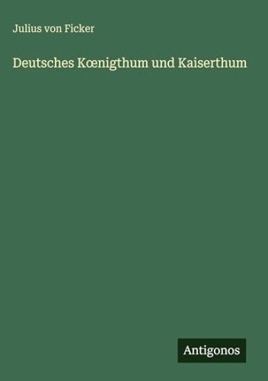 Deutsches Koenigthum und Kaiserthum