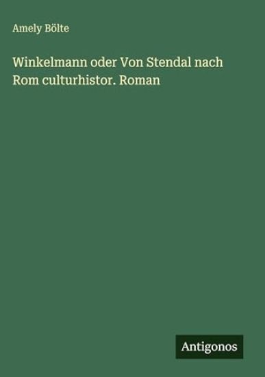 Winkelmann oder Von Stendal nach Rom culturhistor. Roman