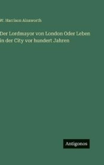 Der Lordmayor von London Oder Leben in der City vor hundert Jahren