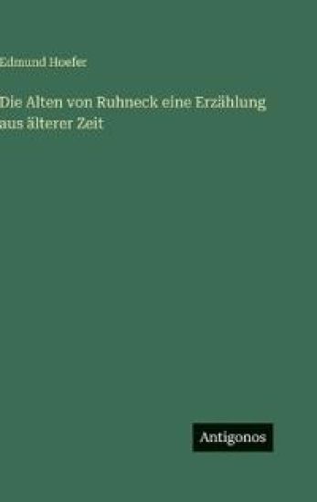 Die Alten von Ruhneck eine Erzählung aus älterer Zeit
